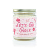 9oz 'Let's Go Girls' Soy Candle on white background. 